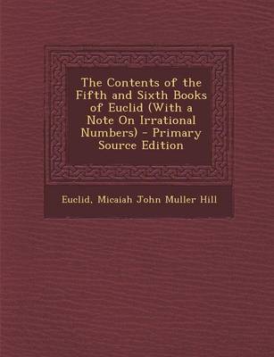 Book cover for The Contents of the Fifth and Sixth Books of Euclid (with a Note on Irrational Numbers) - Primary Source Edition