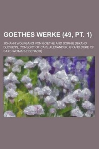 Cover of Goethes Werke (49, PT. 1)