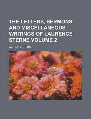 Book cover for The Letters, Sermons and Miscellaneous Writings of Laurence Sterne Volume 2