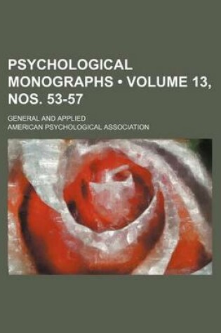 Cover of Psychological Monographs (Volume 13, Nos. 53-57); General and Applied