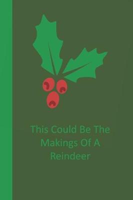 Book cover for This Could Be The Makings Of A Reindeer