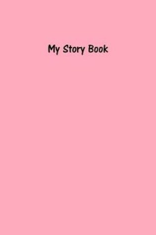 Cover of My Story Book - Create Your Own Picture Book with Pale Pink Cover