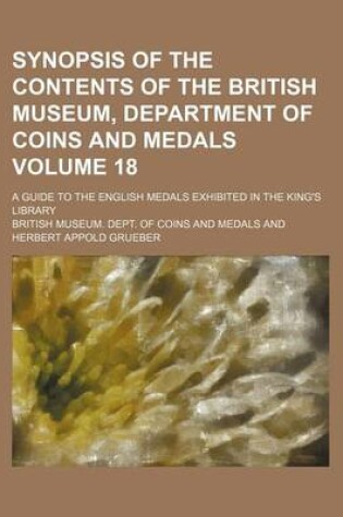 Cover of Synopsis of the Contents of the British Museum, Department of Coins and Medals Volume 18; A Guide to the English Medals Exhibited in the King's Library