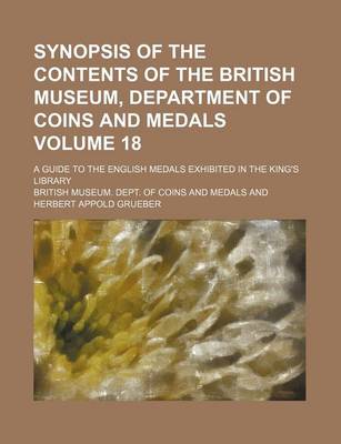 Book cover for Synopsis of the Contents of the British Museum, Department of Coins and Medals Volume 18; A Guide to the English Medals Exhibited in the King's Library