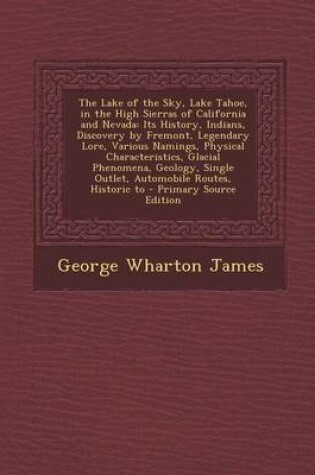 Cover of The Lake of the Sky, Lake Tahoe, in the High Sierras of California and Nevada