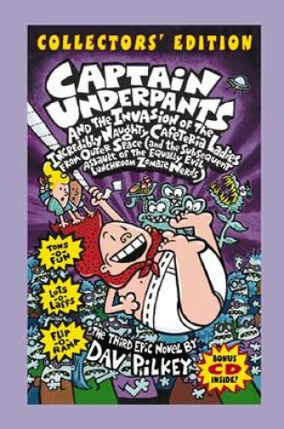 Cover of Captain Underpants and the Invasion of the Incredibly Naughty Cafeteria Ladies from Outer Space (and the Subsequent Assault of the Equally Evil Lunchroom Zombie Nerds (Captain Underpants #3 Collector's Edition)