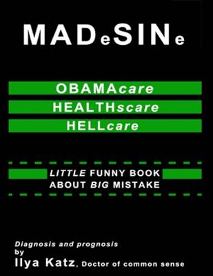 Book cover for MADeSINe: Obamacare, Healthscare, Hellcare: Little Funny Book About Big Mistake