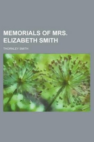 Cover of Memorials of Mrs. Elizabeth Smith