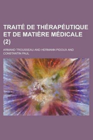 Cover of Traite de Therapeutique Et de Matiere Medicale (2 )