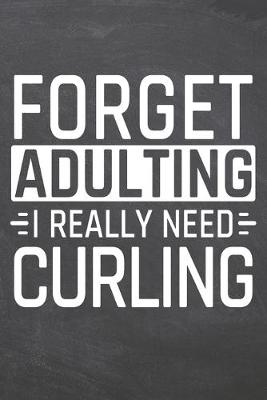 Book cover for Forget Adulting I Really Need Curling