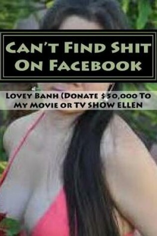 Cover of Can't Find Shit on Facebook