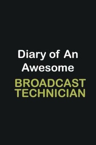 Cover of Diary of an awesome Broadcast Technician