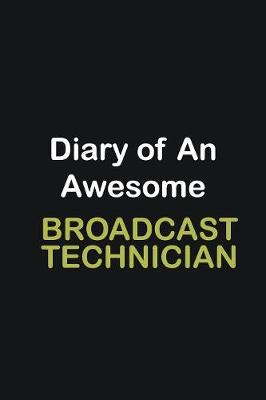 Book cover for Diary of an awesome Broadcast Technician