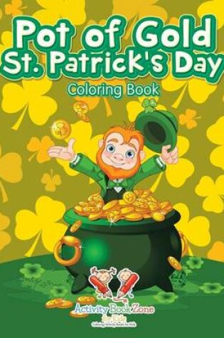 Cover of Pot of Gold St. Patrick's Day Coloring Book