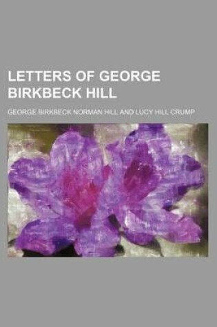 Cover of Letters of George Birkbeck Hill