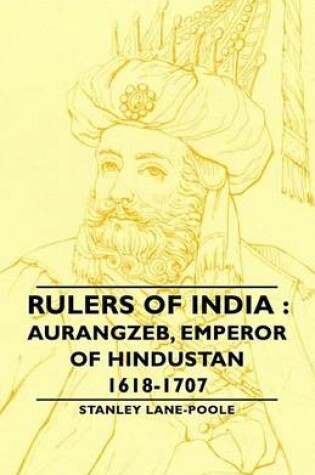 Cover of Rulers of India: Aurangzeb, Emperor of Hindustan, 1618-1707