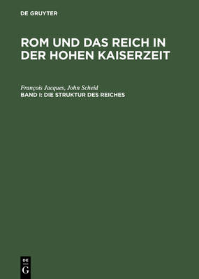 Book cover for Rom und das Reich in der Hohen Kaiserzeit, Band I, Die Struktur des Reiches