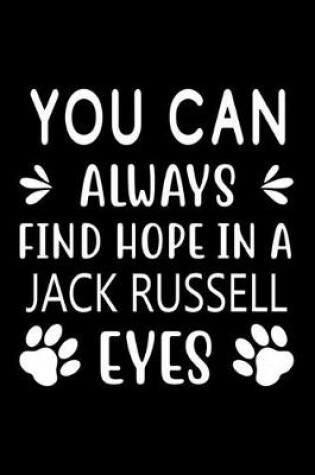 Cover of You can always find Hope in a Jack Russell eyes