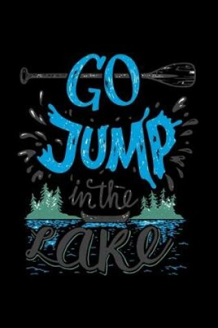 Cover of Go Jump in The Lake - Adventure Holidays