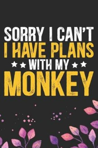 Cover of Sorry I Can't I Have Plans with My Monkey
