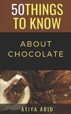 Cover of 50 Things to Know about Chocolate