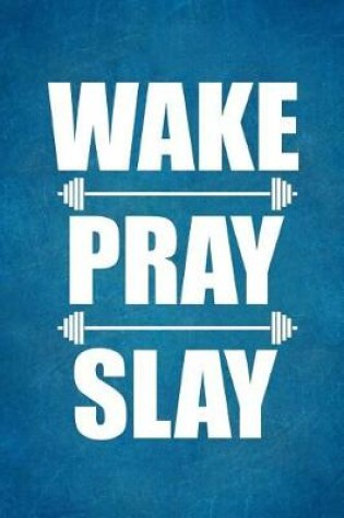 Cover of Wake Pray Slay