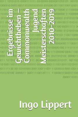 Book cover for Ergebnisse im Gewichtheben - Commonwealth Jugend Meisterschaften 2010-2019