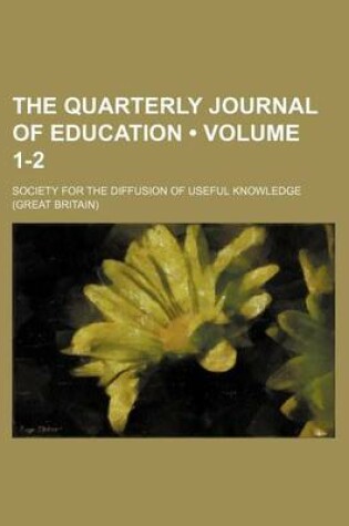 Cover of The Quarterly Journal of Education (Volume 1-2)