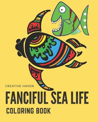 Book cover for Creative Haven Fanciful Sea Life Coloring Book