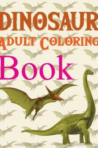 Cover of Dinosaur Adult Coloring Book