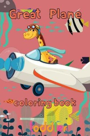 Cover of Great Plane Coloring Book toddler