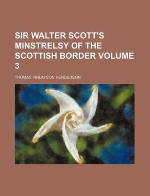 Book cover for Sir Walter Scott's Minstrelsy of the Scottish Border Volume 3