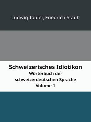 Book cover for Schweizerisches Idiotikon Wörterbuch der schweizerdeutschen Sprache Volume 1