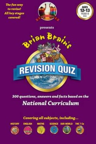 Cover of Brian Brain's Revision Quiz For Ages 12 to 13 Year 8 Key Stage 3