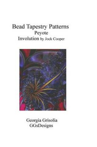 Cover of Bead Tapestry Patterns Peyote Involution by Jock Cooper