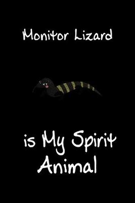 Book cover for Monitor Lizard is My Spirit Animal