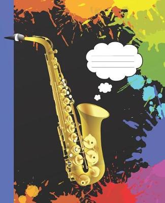 Cover of Cool Saxophone Musical Black Rainbow Splatter Blank Composition Wide-ruled blank line School Notebooks