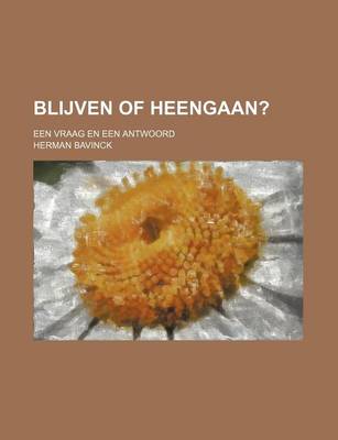 Book cover for Blijven of Heengaan?; Een Vraag En Een Antwoord