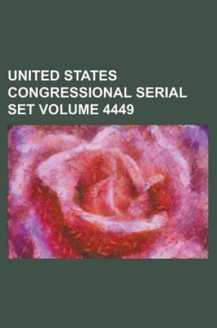 Cover of United States Congressional Serial Set Volume 4449