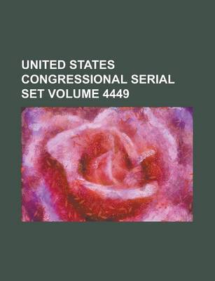 Book cover for United States Congressional Serial Set Volume 4449