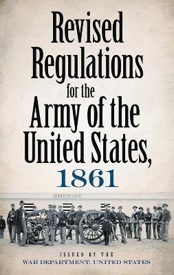 Book cover for Revised Regulations For The Army of the United States, 1861