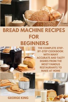 Cover of Bread Machine Recipes for Beginners