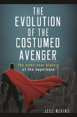 Book cover for The Evolution of the Costumed Avenger