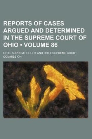 Cover of Reports of Cases Argued and Determined in the Supreme Court of Ohio (Volume 86)