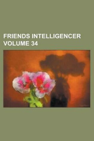 Cover of Friends Intelligencer Volume 34