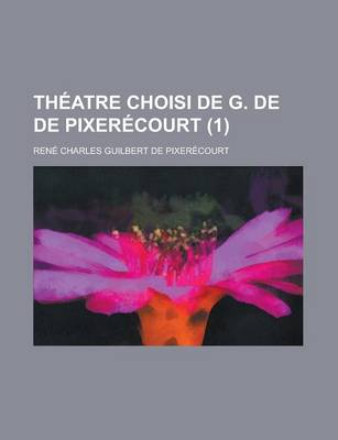 Book cover for Theatre Choisi de G. de de Pixerecourt (1)