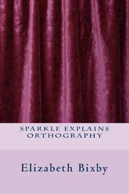 Cover of Sparkle Explains Orthography