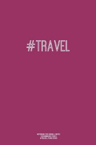 Cover of Notebook for Cornell Notes, 120 Numbered Pages, #TRAVEL, Plum Cover