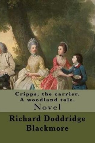 Cover of Cripps, the carrier. A woodland tale. By