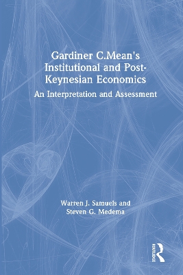 Book cover for Gardiner C.Mean's Institutional and Post-Keynesian Economics